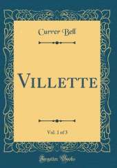 Villette, Vol. 1 of 3 (Classic Reprint)