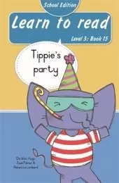 Learn to read (Level 3 Book 15): Tippie’s party (School Edition)