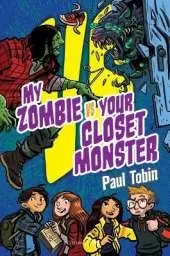 My Zombie Vs. Your Closet Monster: Perfect quick read for reluctant readers