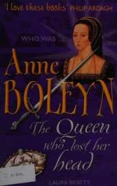 Anne Boleyn: The Wife Who Lost Her Head