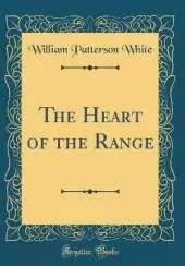 The Heart of the Range (Classic Reprint)