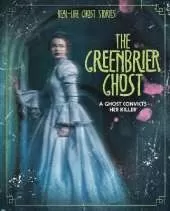 The Greenbrier Ghost: A Ghost Convicts Her Killer