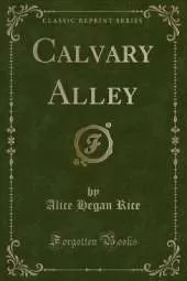 Calvary Alley (Classic Reprint)