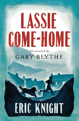 Lassie Come-Home: Illustrated by Gary Blythe