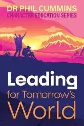 Leading for Tomorrow's World: Character Education Series: Book 3