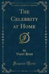 The Celebrity at Home (Classic Reprint)