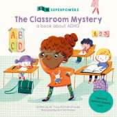 The Classroom Mystery: A Book about ADHD