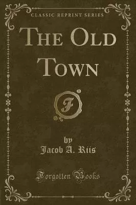The Old Town (Classic Reprint)