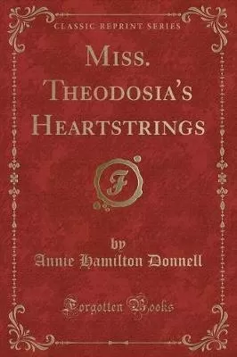 Miss. Theodosia's Heartstrings (Classic Reprint)