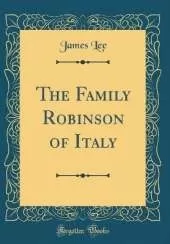 The Family Robinson of Italy (Classic Reprint)