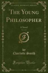 The Young Philosopher, Vol. 3 of 4: A Novel (Classic Reprint)