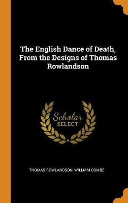 The English Dance of Death, from the Designs of Thomas Rowlandson