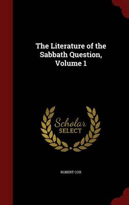 The Literature of the Sabbath Question, Volume 1