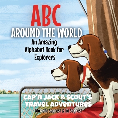 ABC Around the World: An Amazing Alphabet Book for Explorers