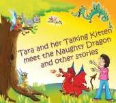 Tara and Her Talking Kitten Meet the Naughty Dragon: and Other Stories