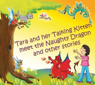 Tara and Her Talking Kitten Meet the Naughty Dragon: and Other Stories