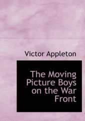 The Moving Picture Boys on the War Front