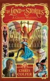 The Land of Stories: A Grimm Warning: Book 3