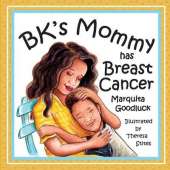 BK's Mommy has Breast Cancer: Helping Kids Understand and Cope with a Breast Cancer diagnosis: Helping Kids Understand and Cope with a Breast Cancer Diagnosis