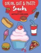 Color, Cut and Paste Snacks Activity for Kids: Dive into Snack Paradise! Over 50 Scrumptious Adventures - Colour, Cut & Paste Your Way to Learning with Burgers, Doughnuts, and More! A Magical Activity Book for Happy Young Minds!