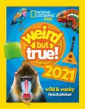Weird but true! 2021: Wild and Wacky Facts & Photos!