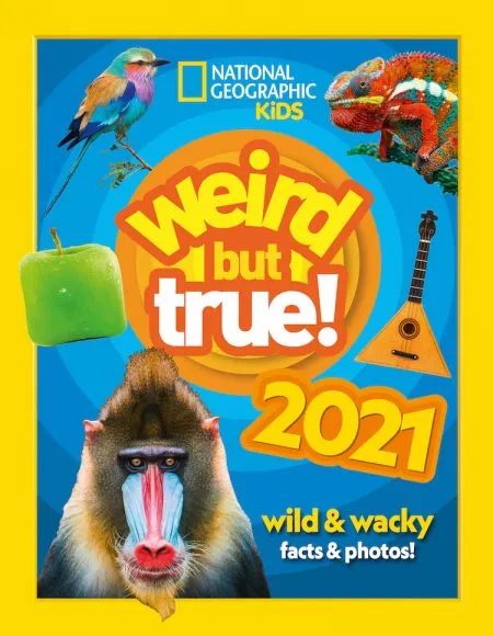 Weird but true! 2021: Wild and Wacky Facts & Photos!