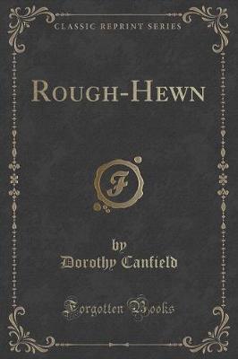 Rough-Hewn (Classic Reprint)