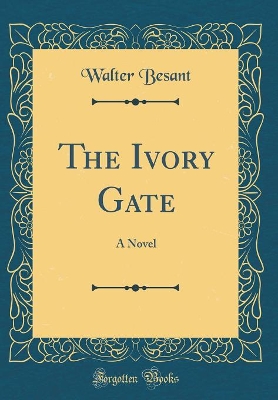 The Ivory Gate: A Novel (Classic Reprint)