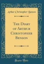 The Diary of Arthur Christopher Benson (Classic Reprint)