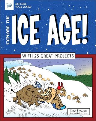 Explore The Ice Age!: With 25 Great Projects