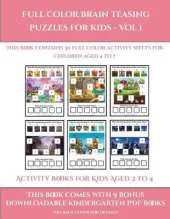 Activity Books for Kids Aged 2 to 4 (Full color brain teasing puzzles for kids - Vol 1): This book contains 30 full color activity sheets for children aged 4 to 7