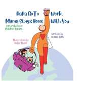 Papa Go To Work, Mama Stays Home With You: A storybook for children aged 3 years+