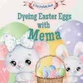 Dyeing Easter Eggs with Mema: A Delightful Easter Story of Family Fun and Egg Dyeing