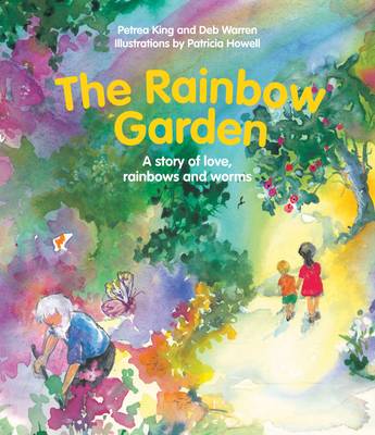 The Rainbow Garden: A Story of Love, Rainbows and Worms