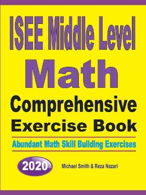 ISEE Middle Level Math Comprehensive Exercise Book: Abundant Math Skill Building Exercises