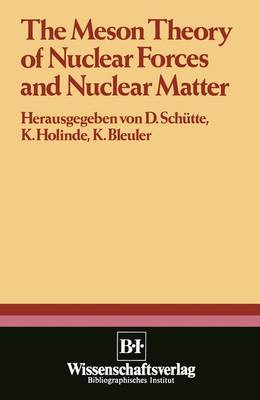The Meson Theory of Nuclear Forces and Nuclear Matter: Scientific Report of the Conference Held at the Physics Center at Bad Honnef, June 12th - 14th 1979