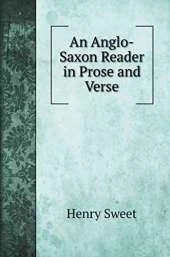 An Anglo-Saxon Reader in Prose and Verse