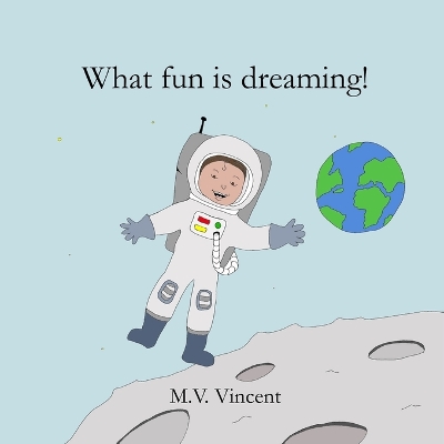 What fun is dreaming!