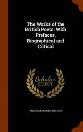 The Works of the British Poets. with Prefaces, Biographical and Critical