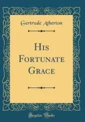 His Fortunate Grace (Classic Reprint)
