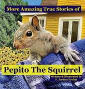 More Amazing True Stories of Pepito The Squirrel