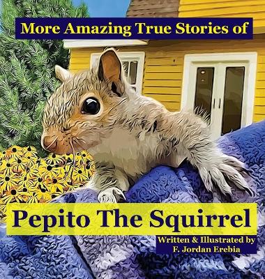 More Amazing True Stories of Pepito The Squirrel