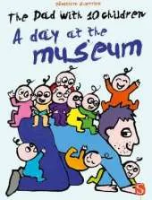 The Dad With 10 Children: A Day At The Museum: A Day At The Museum