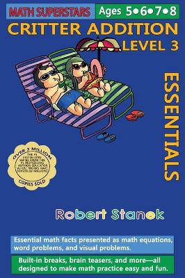 Math Superstars Addition Level 3, Library Hardcover Edition: Essential Math Facts for Ages 5 - 8