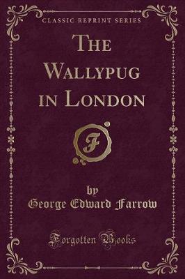 The Wallypug in London (Classic Reprint)