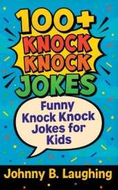 100+ Knock Knock Jokes: Funny Knock Knock Jokes for Kids