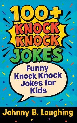 100+ Knock Knock Jokes: Funny Knock Knock Jokes for Kids