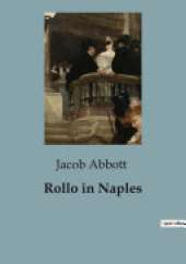 Rollo in Naples: A Journey through Italy with Rollo and Mr. George