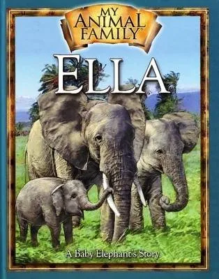 Ella the Baby Elephant: An Elephant Family Story