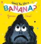 Would You Like a Banana?